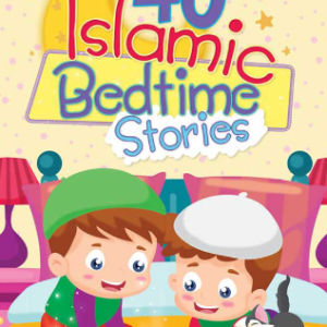 40 ISLAMIC BEDTIME STORIES